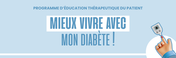 Programme d'Education Thérapeutique du Patient : Mieux vivre avec mon diabète ! 